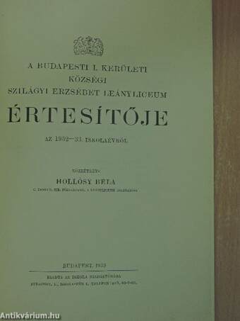 A Budapesti I. Kerületi Községi Szilágyi Erzsébet Leányliceum Értesítője az 1932-33. iskolaévről