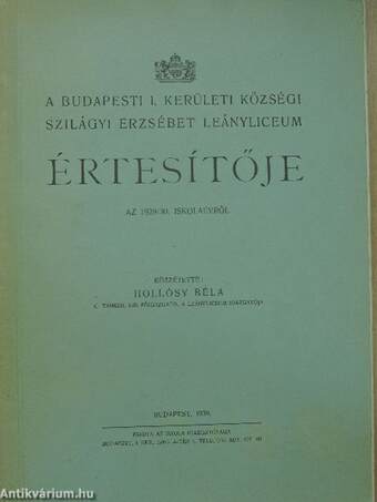 A Budapesti I. Kerületi Községi Szilágyi Erzsébet Leányliceum Értesítője az 1929/30. iskolaévről