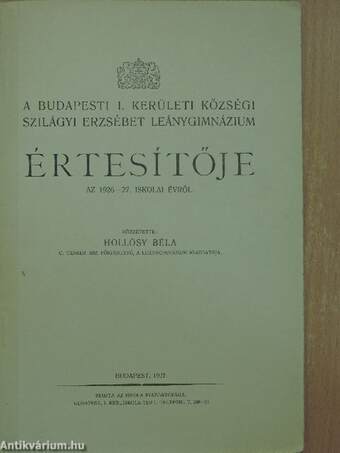 A Budapesti I. Kerületi Községi Szilágyi Erzsébet Leánygimnázium Értesítője az 1926-27. iskolai évről