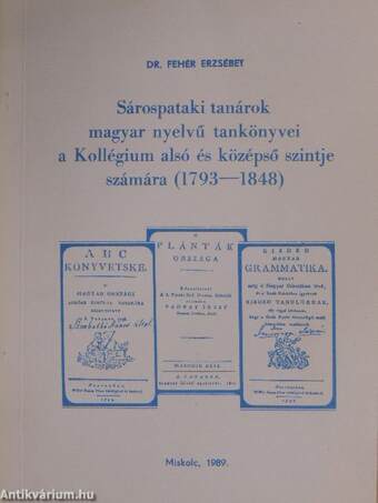 Sárospataki tanárok magyar nyelvű tankönyvei a Kollégium alsó és középső szintje számára (1793-1848)