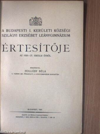 A Budapesti I. Kerületi Községi Szilágyi Erzsébet Leánygimnázium Értesítője az 1926-27. iskolai évről