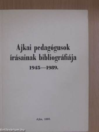 Ajkai pedagógusok írásainak bibliográfiája 1945-1989