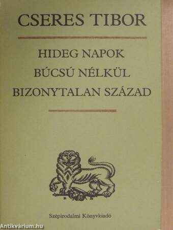 Hideg napok/Búcsú nélkül/Bizonytalan század