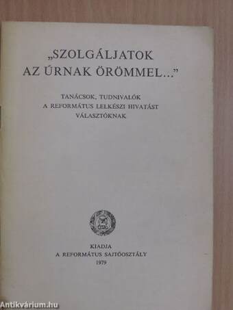 "Szolgáljatok az úrnak örömmel..."