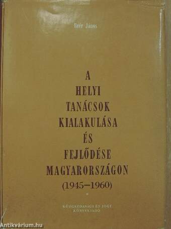 A helyi tanácsok kialakulása és fejlődése Magyarországon (1945-1960)