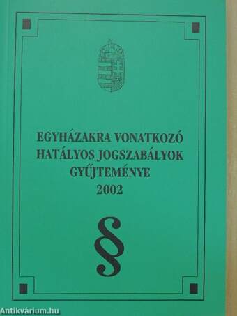 Egyházakra vonatkozó hatályos jogszabályok gyűjteménye 2002