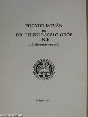 Pógyor István és Dr. Teleki László gróf a KIE mártírsorsú vezetői