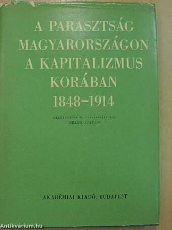 A parasztság Magyarországon a kapitalizmus korában 1848-1914 I-II.