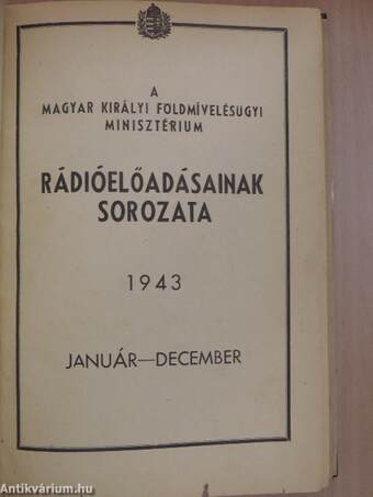 A Magyar Királyi Földmívelésügyi Minisztérium rádióelőadásainak sorozata 1943. január-december