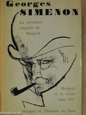 La premiére enquéte de Maigret/Maigret et le corps sans téte/Maigret et l'homme au banc