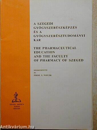 A Szegedi Gyógyszerészképzés és a Gyógyszertudományi Kar