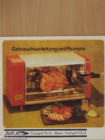 Gebrauchsanleitung und Rezepte Tischgrill TG 22/Motor-Tischgrill TG 24