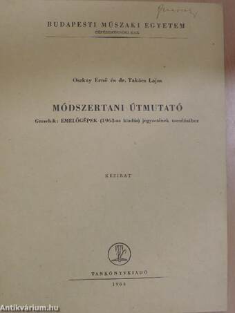 Módszertani útmutató Greschik: Emelőgépek (1963-as kiadás) jegyzetének tanulásához