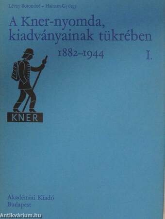 A Kner-nyomda, kiadványainak tükrében I-II.