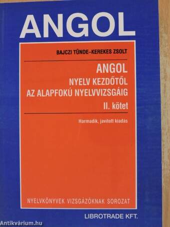 Angol nyelv kezdőtől az alapfokú nyelvvizsgáig II.