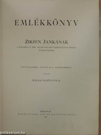 Emlékkönyv Zirzen Jankának a budapesti VI. ker. Állami Polgári Tanítónő-képző Intézet igazgatójának nyugalomba vonulása alkalmából