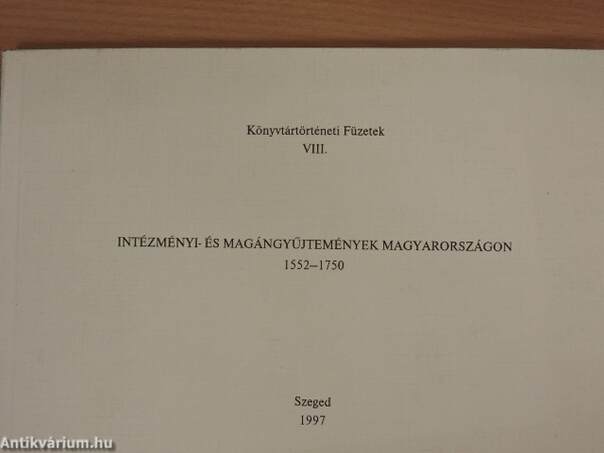 Intézményi- és magángyűjtemények Magyarországon 1552-1750.