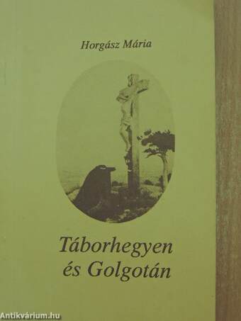 Táborhegyen és Golgotán