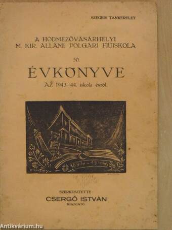 A Hódmezővásárhelyi M. Kir. Állami Polgári Fiúiskola 50. évkönyve az 1943-44. iskolai évről