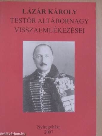 Lázár Károly testőr altábornagy visszaemlékezései