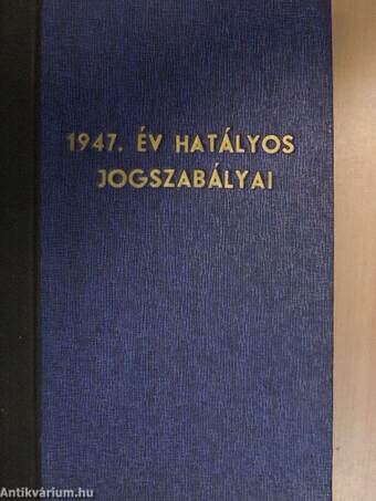 1947. év hatályos jogszabályai I-II.