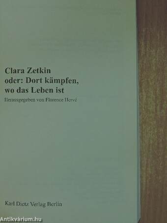 Clara Zetkin oder: Dort kämpfen, wo das Leben ist