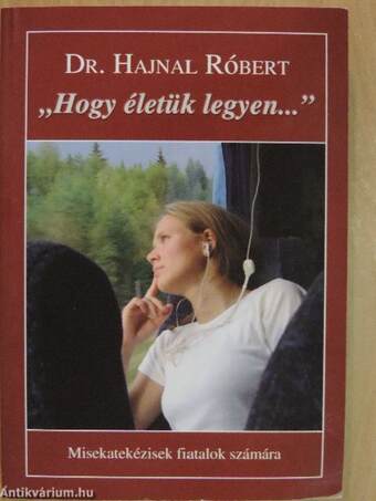 "Hogy életük legyen..."