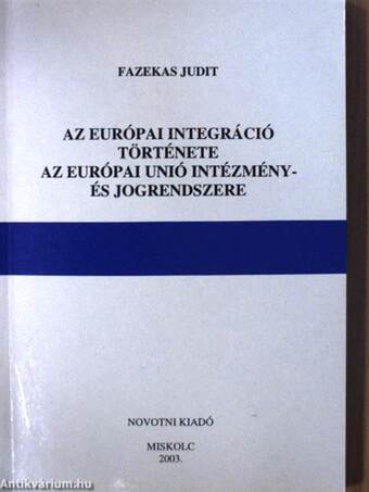Az európai integráció története/Az európai unió intézmény- és jogrendszere
