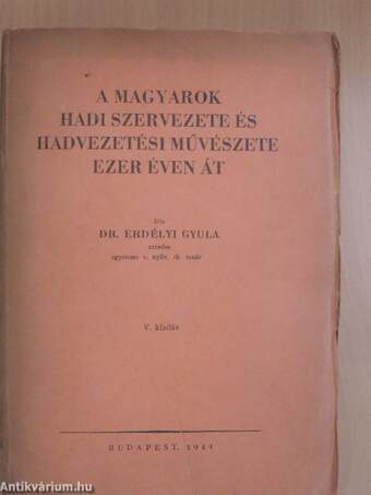 A magyarok hadi szervezete és hadvezetési művészete ezer éven át