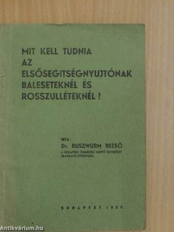 Mit kell tudnia az elsősegitségnyujtónak baleseteknél és rosszulléteknél?