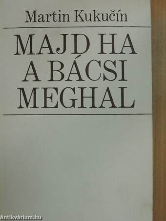 Majd ha a bácsi meghal