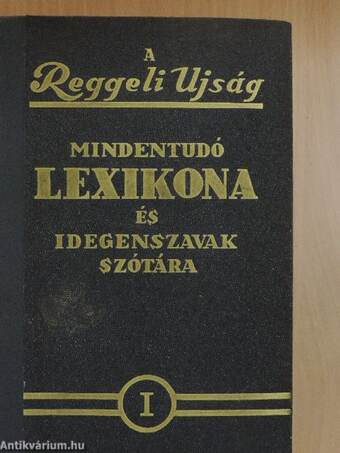 A Reggeli Ujság mindentudó lexikona és idegenszavak szótára I-II.