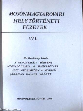 A népoktatási törvény megvalósulása a Magyaróvári /ezt megelőzően a Mosoni/ járásban 1868-1918 között