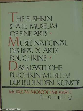 The Pushkin State Museum of Fine Arts/Musée National des Beaux-Arts Pouchkine/Das Staatliche Puschkin-Museum der Bildenden Künste