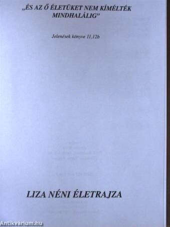 "És az Ő életüket nem kímélték mindhalálig"