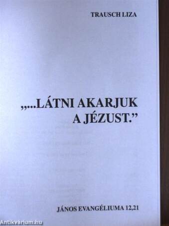 "...Látni akarjuk a Jézust."