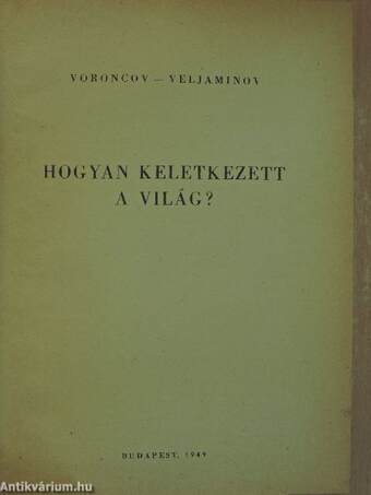 Egyedi gyűjtemény A Honvédség népszerű természettudományos kiskönyvtára sorozatból (33 db)/Hogyan keletkezett a világ? I-II.