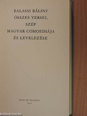 Balassi Bálint összes versei, szép magyar comoediája és levelezése