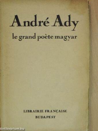André Ady, le grand poéte magyar