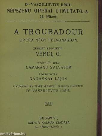 A nürnbergi mesterdalnokok/Tannhäuser és a Wartburgi dalnokverseny/A Troubadour/Pillangó kisasszony (Madame Butterfly)/Tosca/Aida/Bohém-élet/Parasztbecsület (Cavalleria Rusticana)/A bajazzók/Carmen/Hunyadi László/Hoffmann meséi/Lakmé