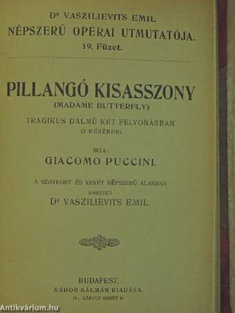 A nürnbergi mesterdalnokok/Tannhäuser és a Wartburgi dalnokverseny/A Troubadour/Pillangó kisasszony (Madame Butterfly)/Tosca/Aida/Bohém-élet/Parasztbecsület (Cavalleria Rusticana)/A bajazzók/Carmen/Hunyadi László/Hoffmann meséi/Lakmé