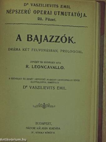 A nürnbergi mesterdalnokok/Tannhäuser és a Wartburgi dalnokverseny/A Troubadour/Pillangó kisasszony (Madame Butterfly)/Tosca/Aida/Bohém-élet/Parasztbecsület (Cavalleria Rusticana)/A bajazzók/Carmen/Hunyadi László/Hoffmann meséi/Lakmé