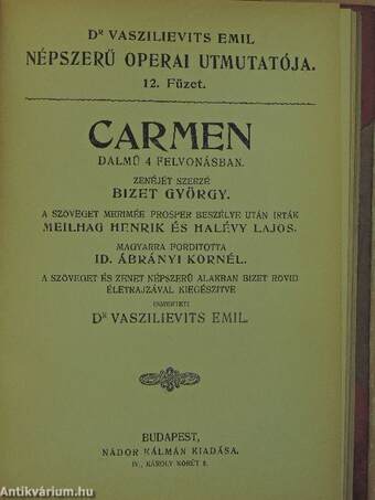 A nürnbergi mesterdalnokok/Tannhäuser és a Wartburgi dalnokverseny/A Troubadour/Pillangó kisasszony (Madame Butterfly)/Tosca/Aida/Bohém-élet/Parasztbecsület (Cavalleria Rusticana)/A bajazzók/Carmen/Hunyadi László/Hoffmann meséi/Lakmé