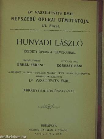 A nürnbergi mesterdalnokok/Tannhäuser és a Wartburgi dalnokverseny/A Troubadour/Pillangó kisasszony (Madame Butterfly)/Tosca/Aida/Bohém-élet/Parasztbecsület (Cavalleria Rusticana)/A bajazzók/Carmen/Hunyadi László/Hoffmann meséi/Lakmé