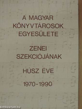 A Magyar Könyvtárosok Egyesülete zenei szekciójának húsz éve 1970-1990