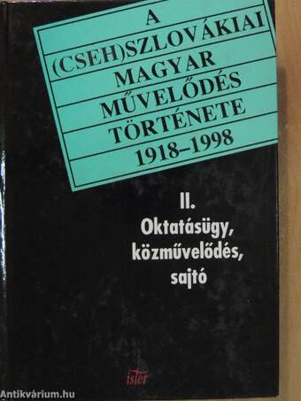 A (cseh)szlovákiai magyar művelődés története 1918-1998 II.
