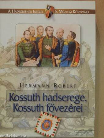 Kossuth hadserege, Kossuth fővezérei