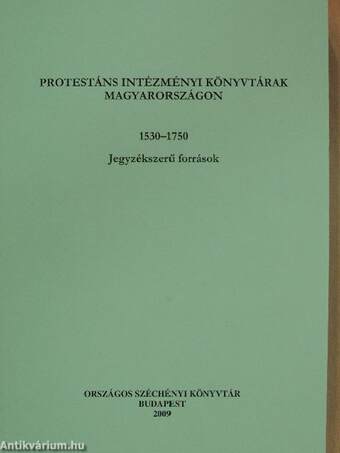 Protestáns intézményi könyvtárak Magyarországon 1530-1750