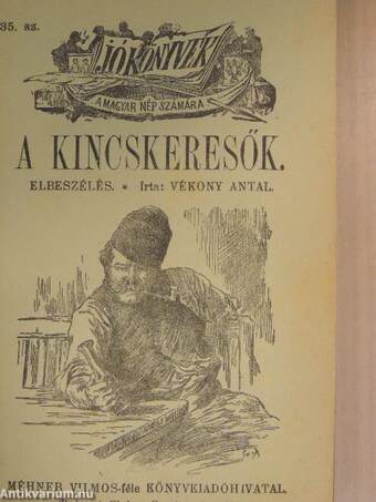 A kincskeresők/Két kis libapásztor/Az életmentő/Csicsóné/Igriczke és Vágó Jancsi története/Czigány-adomák/Szilágyi és Hajmási/Világverő húnok viselt dolgairól/Lármás őrmester bakabölcsessége/Thonuzoba pogány vezér hősi halála