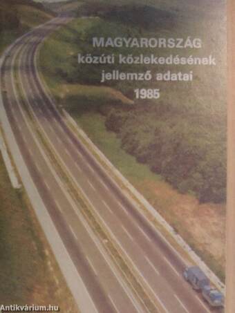 Magyarország közúti közlekedésének jellemző adatai 1985